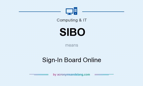 What does SIBO mean? It stands for Sign-In Board Online