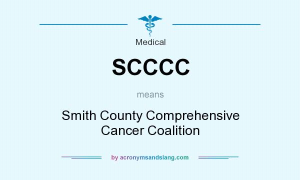 What does SCCCC mean? It stands for Smith County Comprehensive Cancer Coalition