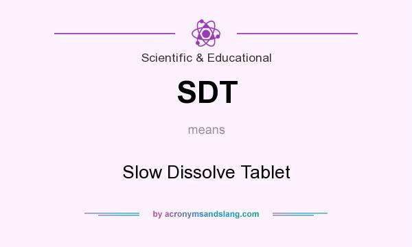 What does SDT mean? It stands for Slow Dissolve Tablet