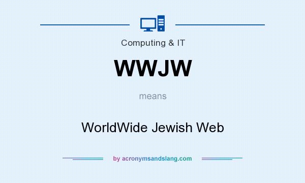 What does WWJW mean? It stands for WorldWide Jewish Web