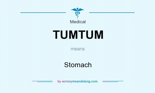 What does TUMTUM mean? It stands for Stomach