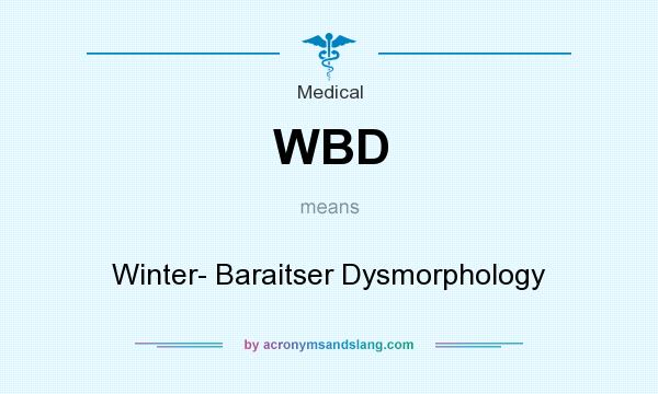 What does WBD mean? It stands for Winter- Baraitser Dysmorphology