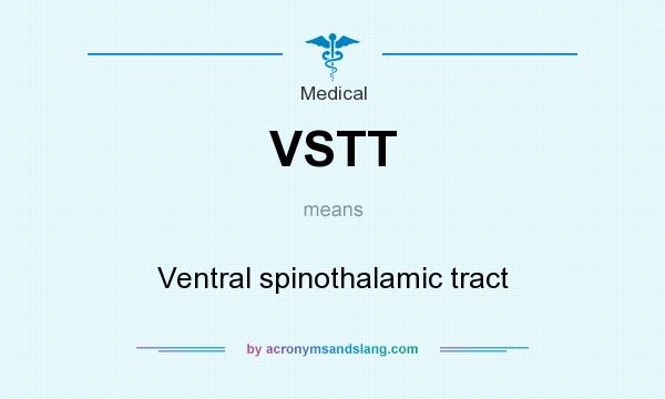 What does VSTT mean? It stands for Ventral spinothalamic tract