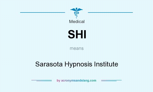What does SHI mean? It stands for Sarasota Hypnosis Institute