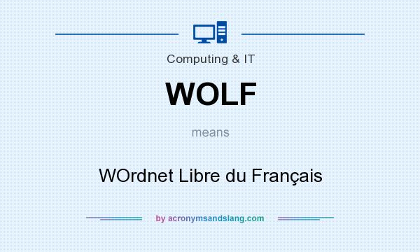 What does WOLF mean? It stands for WOrdnet Libre du Français