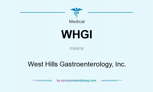 What does WHGI mean? It stands for West Hills Gastroenterology, Inc.