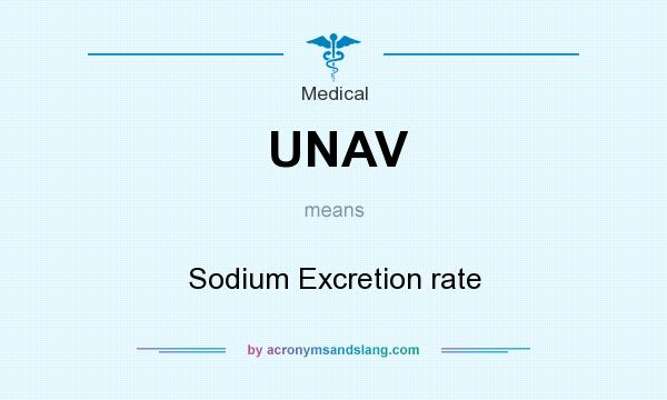 What does UNAV mean? It stands for Sodium Excretion rate