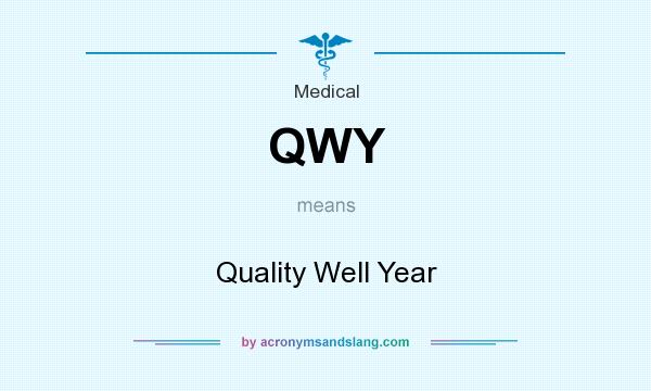 What does QWY mean? It stands for Quality Well Year