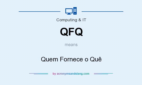 What does QFQ mean? It stands for Quem Fornece o Quê