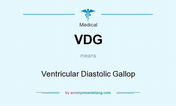 What does VDG mean? It stands for Ventricular Diastolic Gallop