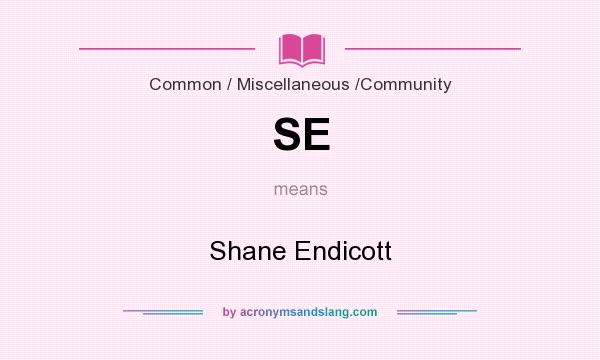 What does SE mean? It stands for Shane Endicott