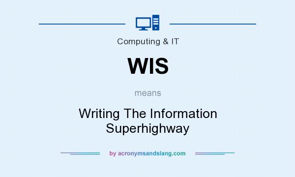 What does WIS mean? It stands for Writing The Information Superhighway