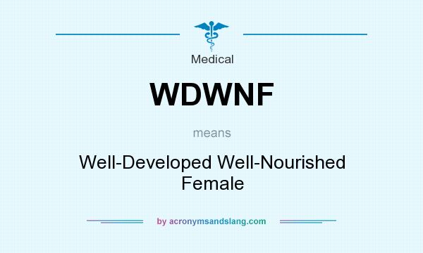 What does WDWNF mean? It stands for Well-Developed Well-Nourished Female
