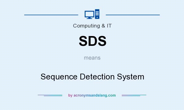 What does SDS mean? It stands for Sequence Detection System