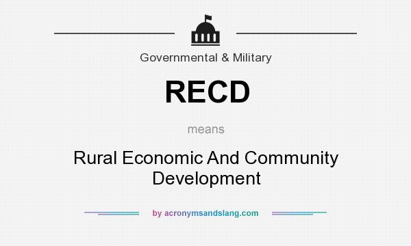 What does RECD mean? It stands for Rural Economic And Community Development