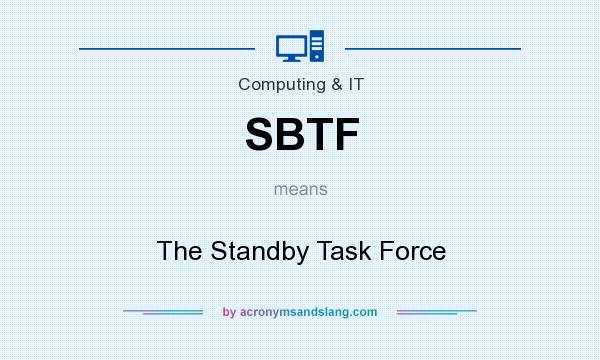 What does SBTF mean? It stands for The Standby Task Force