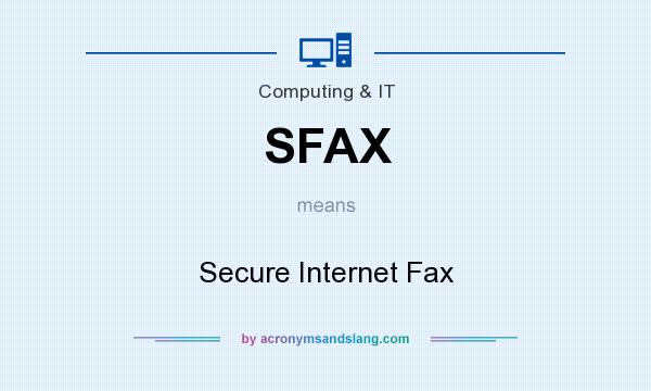 What does SFAX mean? It stands for Secure Internet Fax