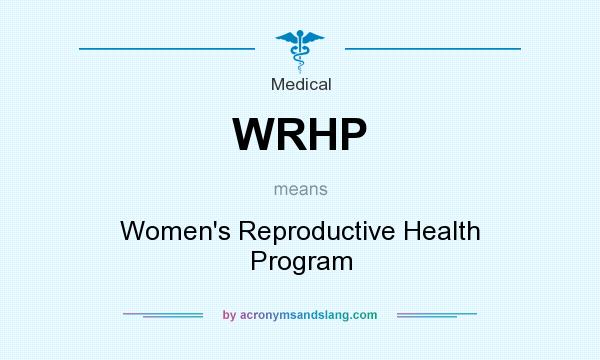 What does WRHP mean? It stands for Women`s Reproductive Health Program