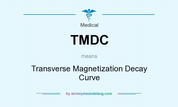 What does TMDC mean? It stands for Transverse Magnetization Decay Curve
