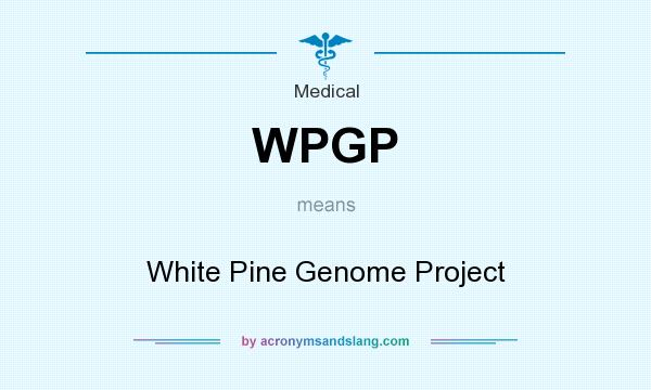 What does WPGP mean? It stands for White Pine Genome Project