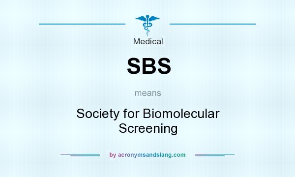 What does SBS mean? It stands for Society for Biomolecular Screening