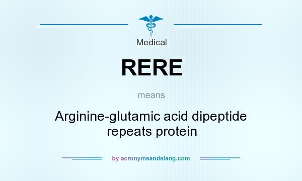 What does RERE mean? It stands for Arginine-glutamic acid dipeptide repeats protein