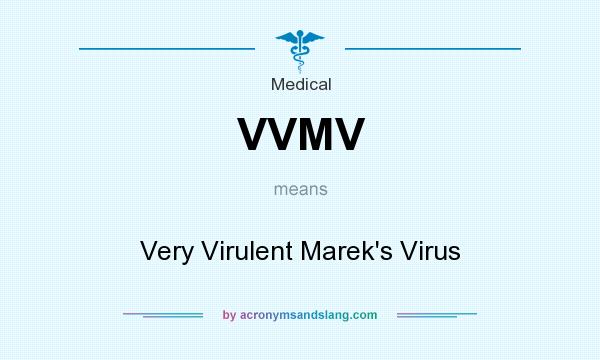 What does VVMV mean? It stands for Very Virulent Marek`s Virus