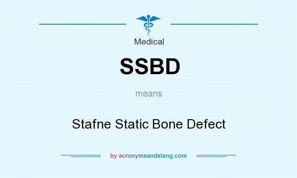 What does SSBD mean? It stands for Stafne Static Bone Defect