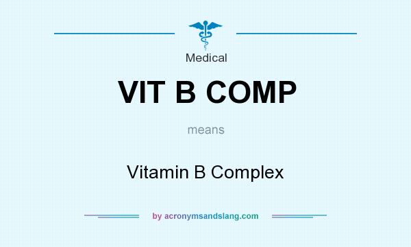 What does VIT B COMP mean? It stands for Vitamin B Complex