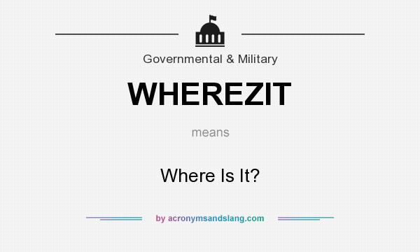 What does WHEREZIT mean? It stands for Where Is It?