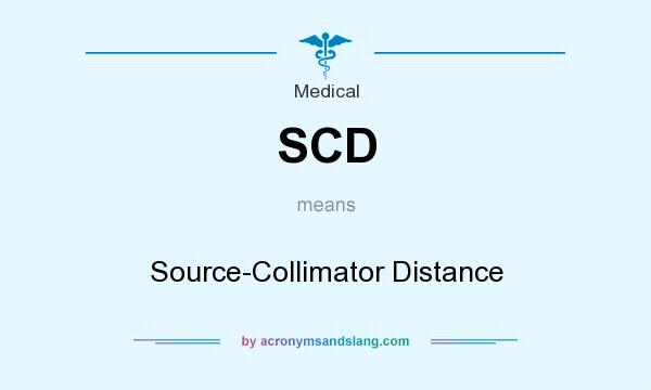 What does SCD mean? It stands for Source-Collimator Distance