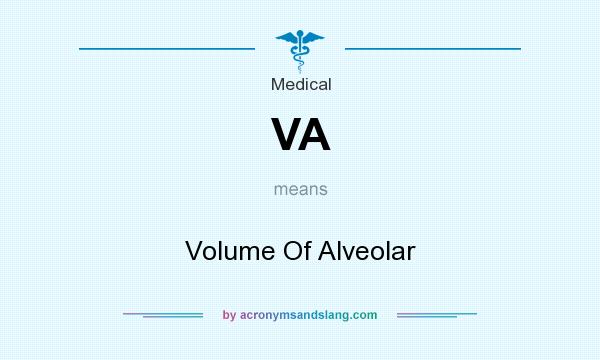 What does VA mean? It stands for Volume Of Alveolar