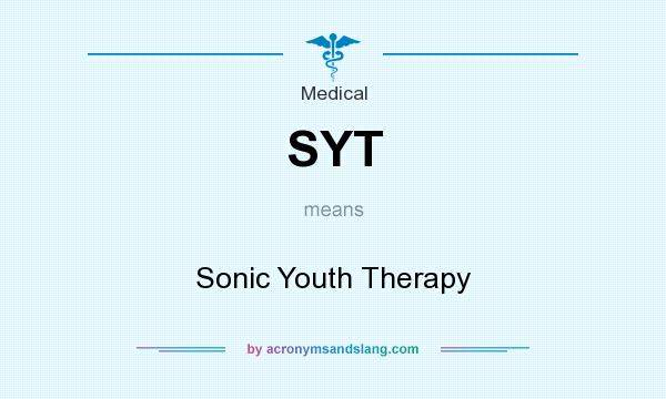 What does SYT mean? It stands for Sonic Youth Therapy
