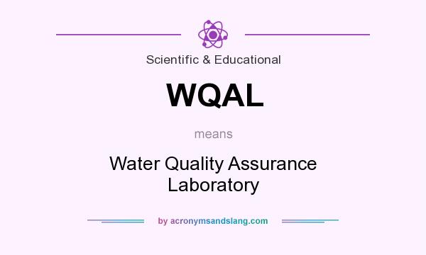 What does WQAL mean? It stands for Water Quality Assurance Laboratory
