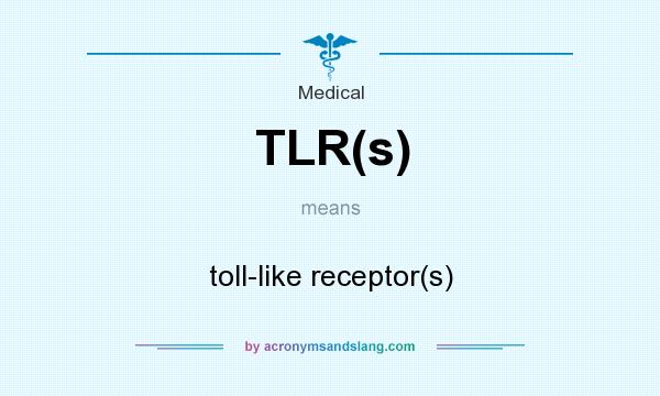 What does TLR(s) mean? It stands for toll-like receptor(s)