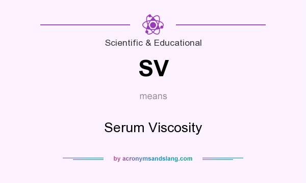 What does SV mean? It stands for Serum Viscosity