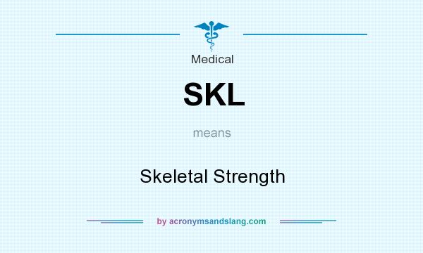 What does SKL mean? It stands for Skeletal Strength
