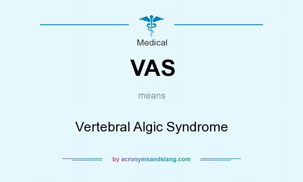 What does VAS mean? It stands for Vertebral Algic Syndrome
