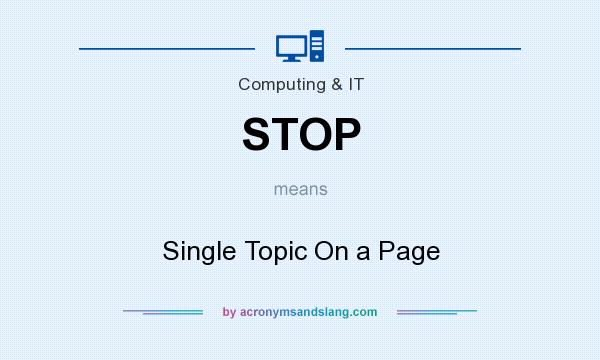What does STOP mean? It stands for Single Topic On a Page