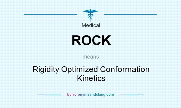 What does ROCK mean? It stands for Rigidity Optimized Conformation Kinetics