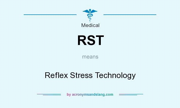 What does RST mean? It stands for Reflex Stress Technology