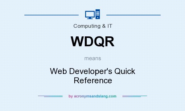 What does WDQR mean? It stands for Web Developer`s Quick Reference