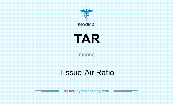 What does TAR mean? It stands for Tissue-Air Ratio