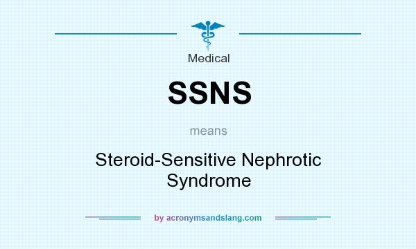 What does SSNS mean? It stands for Steroid-Sensitive Nephrotic Syndrome