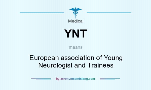 What does YNT mean? It stands for European association of Young Neurologist and Trainees