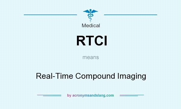 What does RTCI mean? It stands for Real-Time Compound Imaging