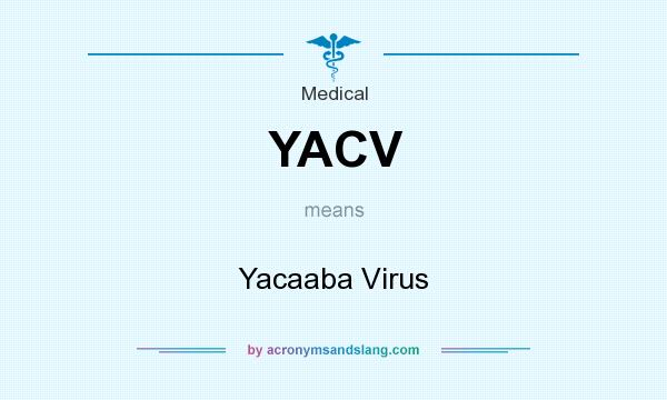 What does YACV mean? It stands for Yacaaba Virus