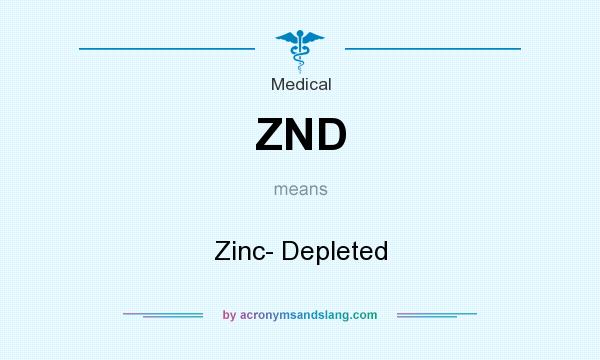 What does ZND mean? It stands for Zinc- Depleted
