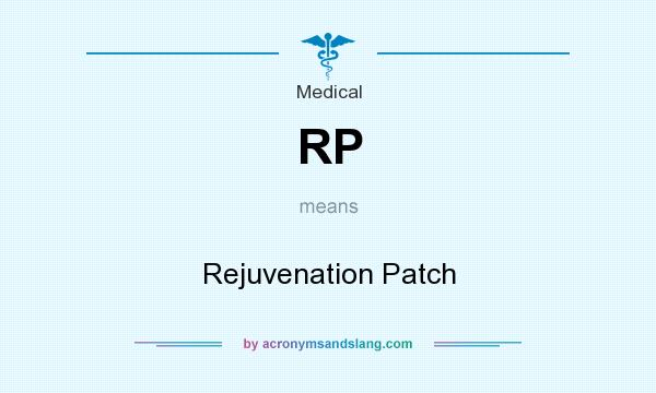 What does RP mean? It stands for Rejuvenation Patch