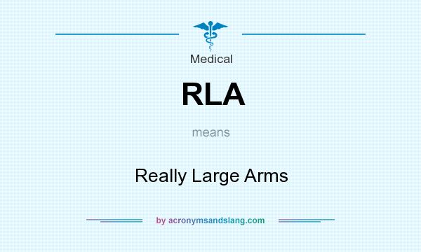What does RLA mean? It stands for Really Large Arms
